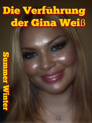 cover image of Die Verführung der Gina Weiß